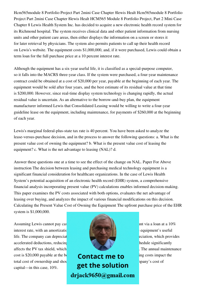 HCM565 Module 8 Portfolio Project, Part 2 Mini Case Chapter 8 Lewis Health System Inc. has decided to acquire a new electronic health record system for its Rich