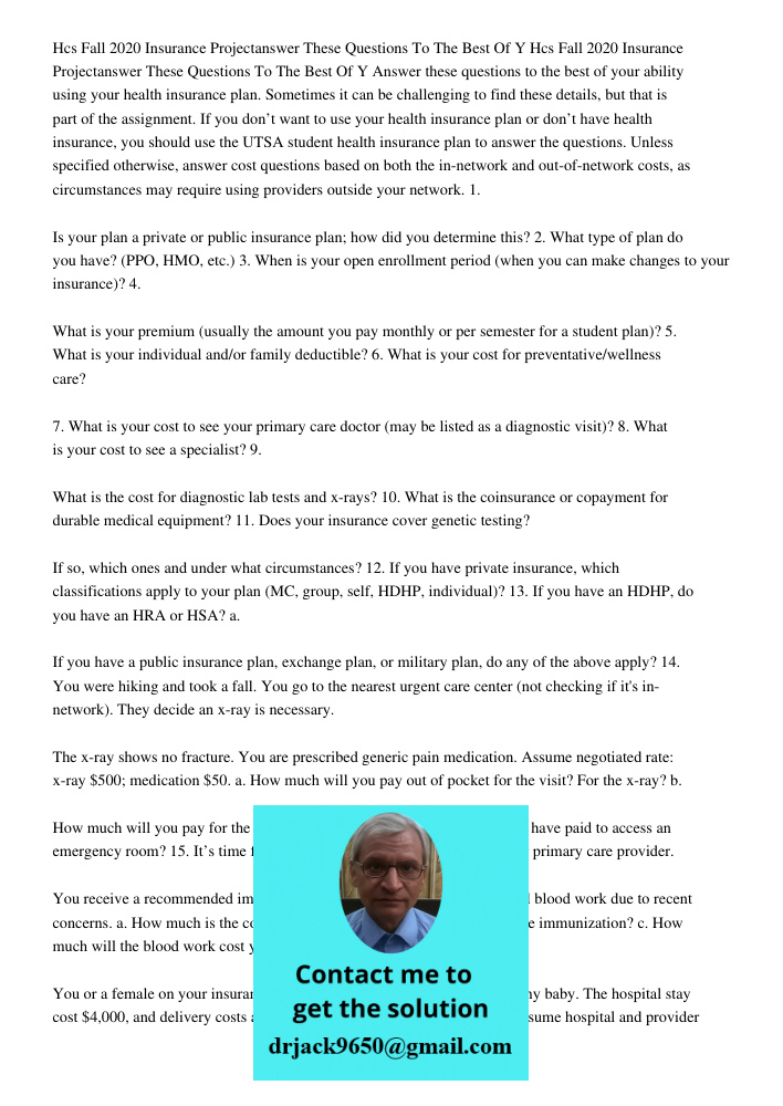 Answer these questions to the best of your ability using your health insurance plan. Sometimes it can be challenging to find these details, but that is part of 