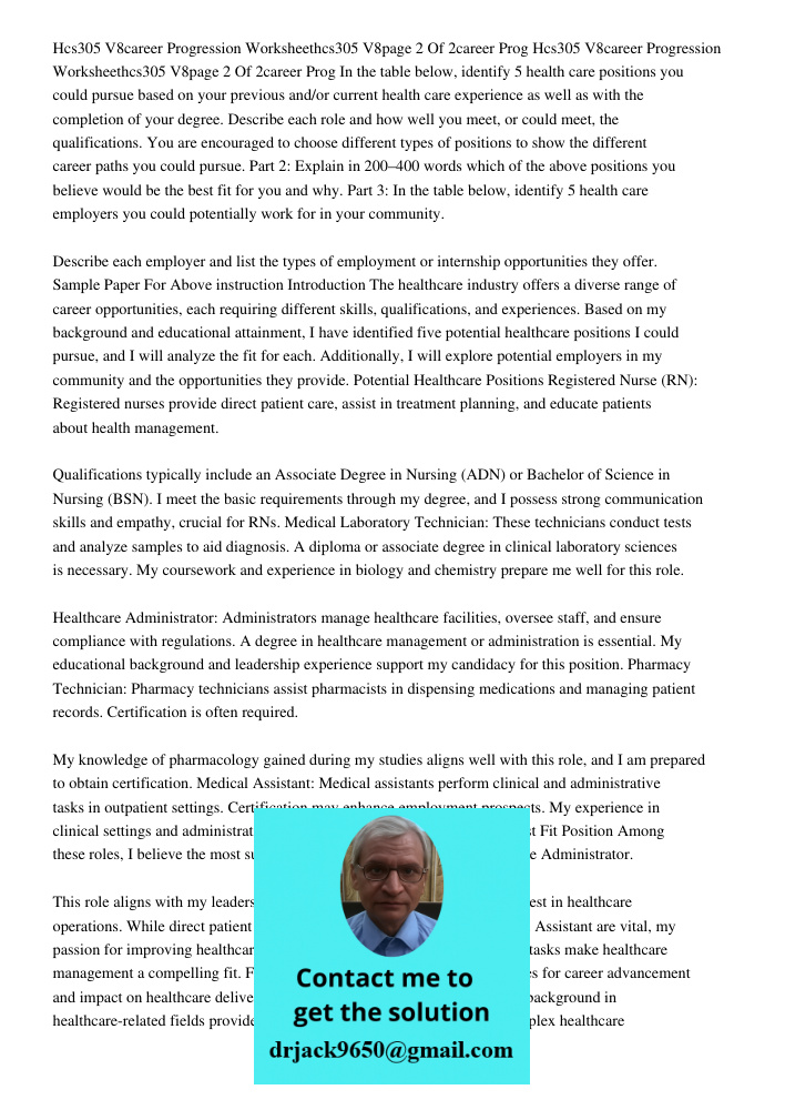 In the table below, identify 5 health care positions you could pursue based on your previous and/or current health care experience as well as with the completio