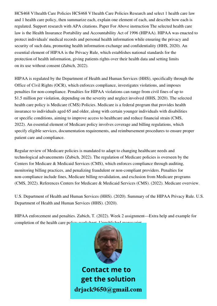 Research and select 1 health care law and 1 health care policy, then summarize each, explain one element of each, and describe how each is regulated. Support re