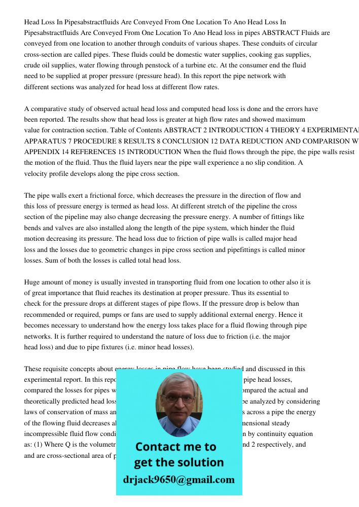 Head loss in pipes ABSTRACT Fluids are conveyed from one location to another through conduits of various shapes. These conduits of circular cross-section are ca