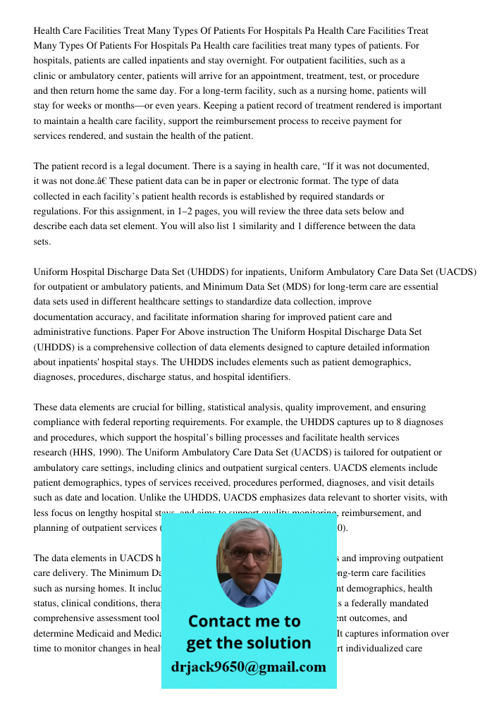 Health care facilities treat many types of patients. For hospitals, patients are called inpatients and stay overnight. For outpatient facilities, such as a clin