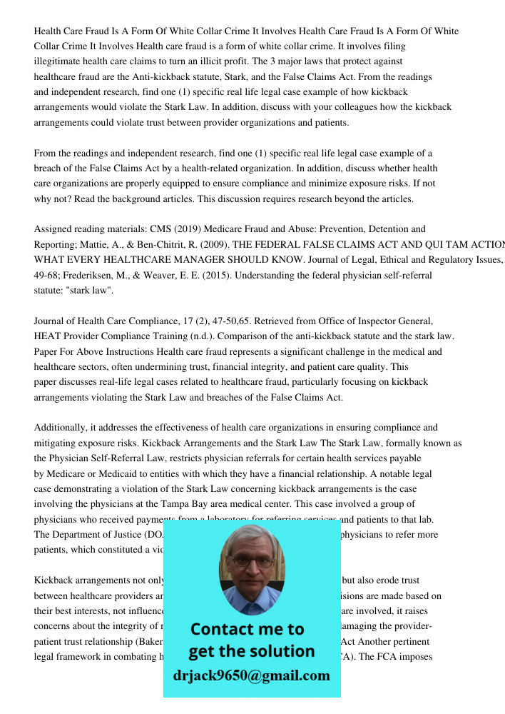 Health care fraud is a form of white collar crime. It involves filing illegitimate health care claims to turn an illicit profit. The 3 major laws that protect a
