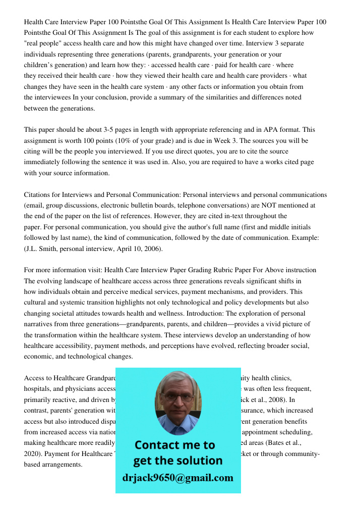 The goal of this assignment is for each student to explore how "real people" access health care and how this might have changed over time. Interview 3 separate 