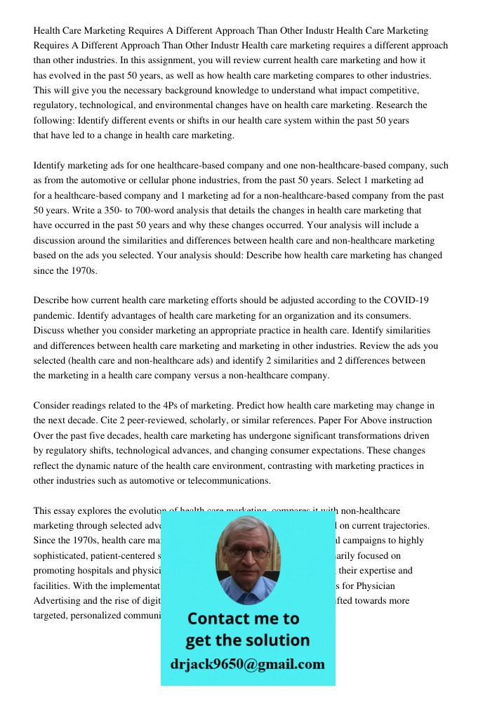 Health care marketing requires a different approach than other industries. In this assignment, you will review current health care marketing and how it has evol