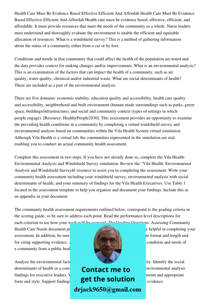 Health care must be evidence based, effective, efficient, and affordable. It must provide resources that meet the needs of the community as a whole. Nurse leade