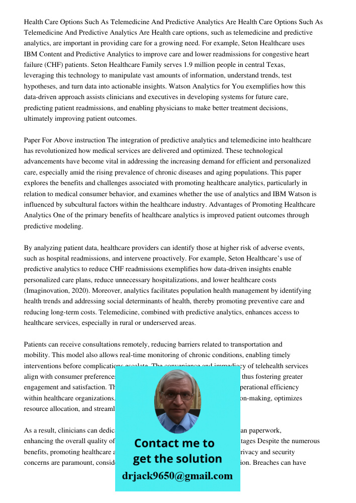 Health care options, such as telemedicine and predictive analytics, are important in providing care for a growing need. For example, Seton Healthcare uses IBM C
