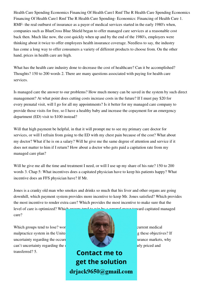 Health Care Spending- Economics: Financing of Health Care 1. RMF- the real outburst of insurance as a payer of medical services started in the early 1980's when