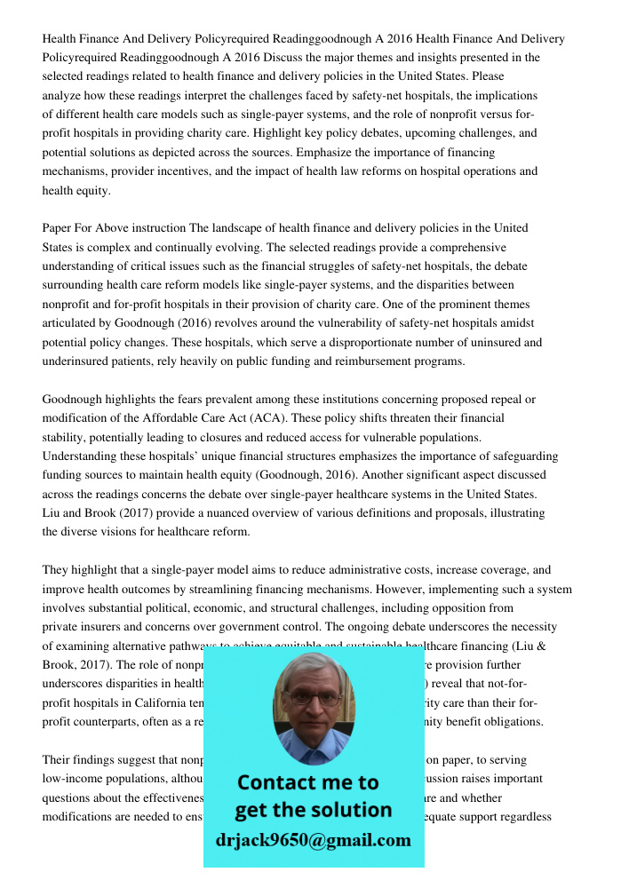 Discuss the major themes and insights presented in the selected readings related to health finance and delivery policies in the United States. Please analyze ho