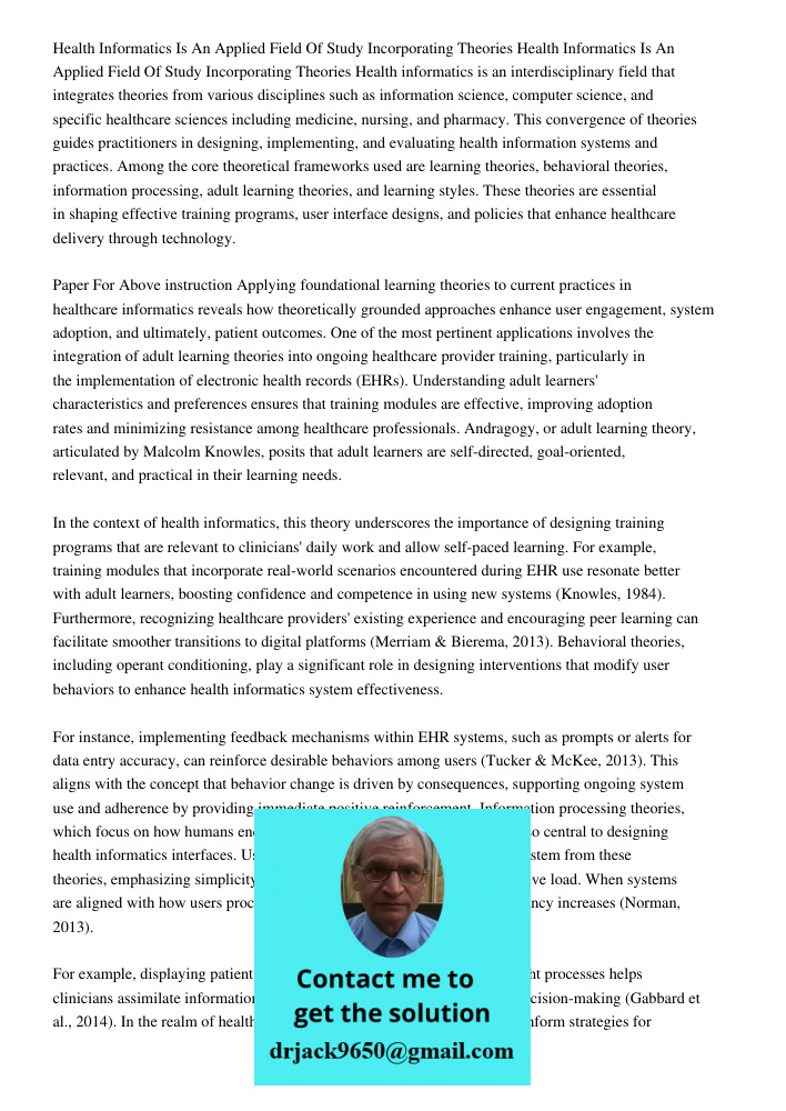 Health informatics is an interdisciplinary field that integrates theories from various disciplines such as information science, computer science, and specific h