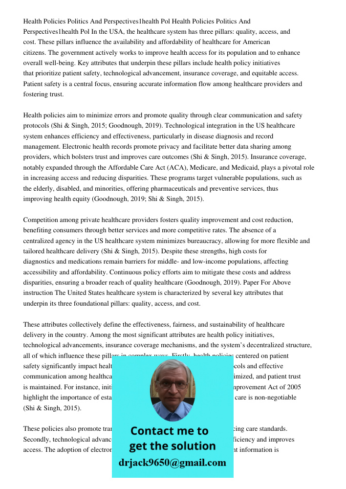 In the USA, the healthcare system has three pillars: quality, access, and cost. These pillars influence the availability and affordability of healthcare for Ame