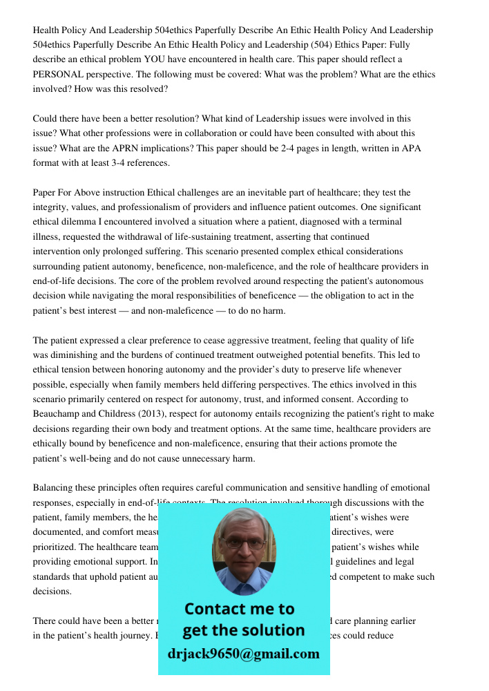 Health Policy and Leadership (504) Ethics Paper: Fully describe an ethical problem YOU have encountered in health care. This paper should reflect a PERSONAL per