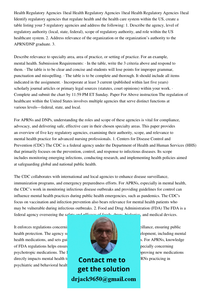 Health Regulatory Agencies 1heal Identify regulatory agencies that regulate health and the health care system within the US, create a table listing your 5 regul