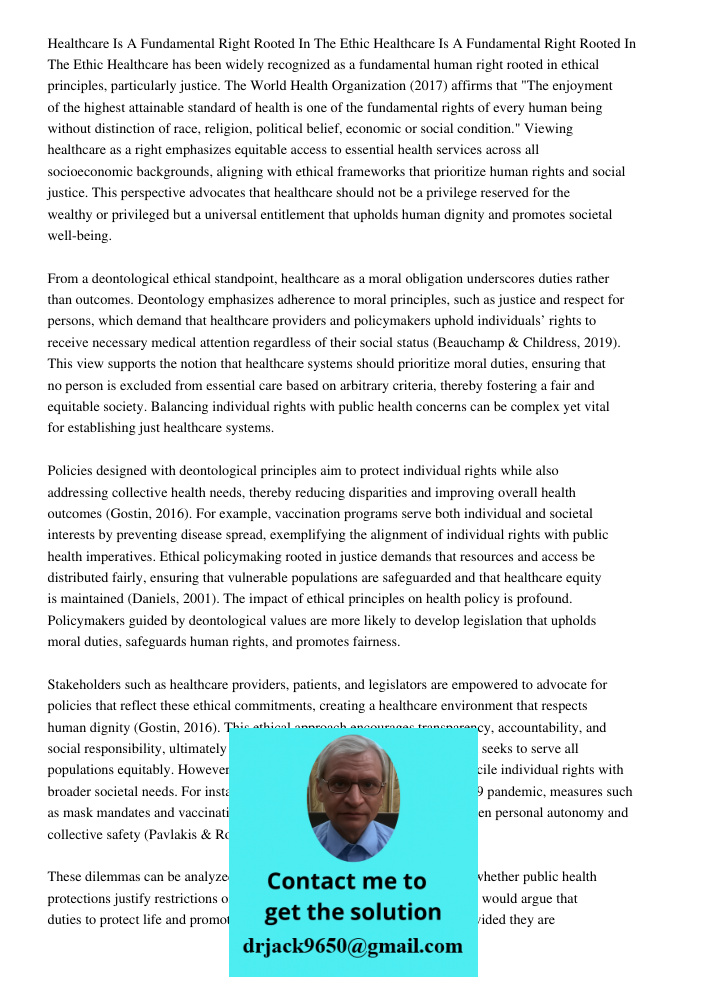 Healthcare has been widely recognized as a fundamental human right rooted in ethical principles, particularly justice. The World Health Organization (2017) affi