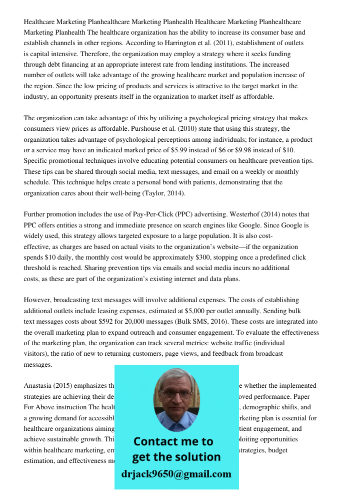 The healthcare organization has the ability to increase its consumer base and establish channels in other regions. According to Harrington et al. (2011), establ
