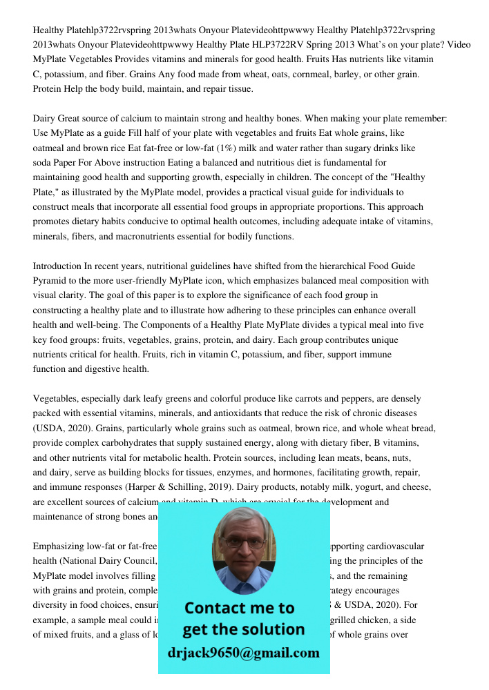 Healthy Plate HLP3722RV Spring 2013 What’s on your plate? Video MyPlate Vegetables Provides vitamins and minerals for good health. Fruits Has nutrients like vit