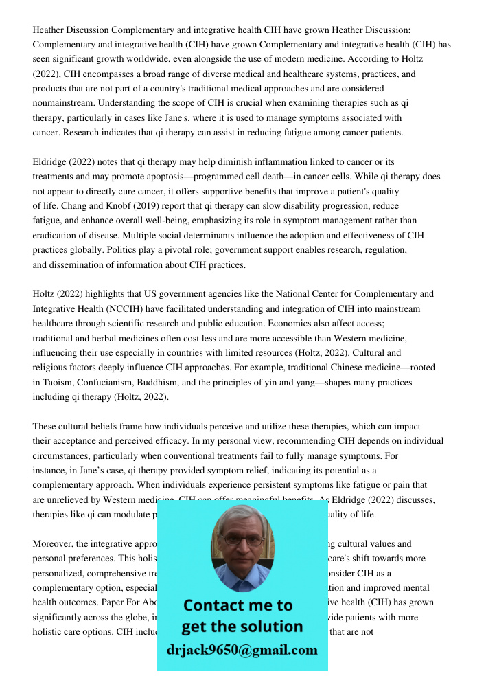 Complementary and integrative health (CIH) has seen significant growth worldwide, even alongside the use of modern medicine. According to Holtz (2022), CIH enco