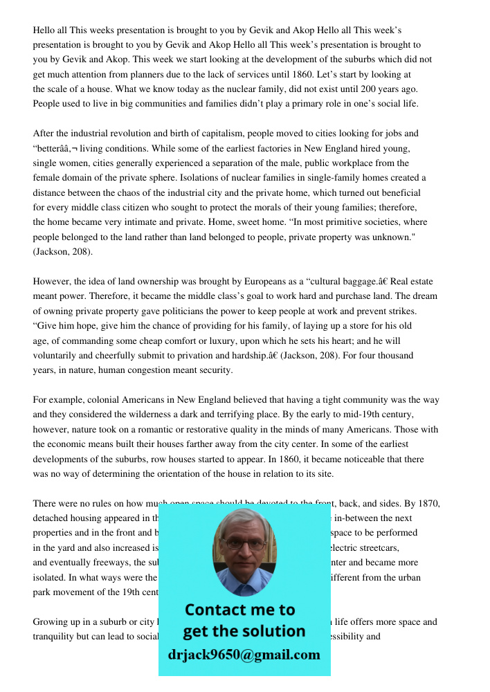 Hello all This week’s presentation is brought to you by Gevik and Akop. This week we start looking at the development of the suburbs which did not get much atte