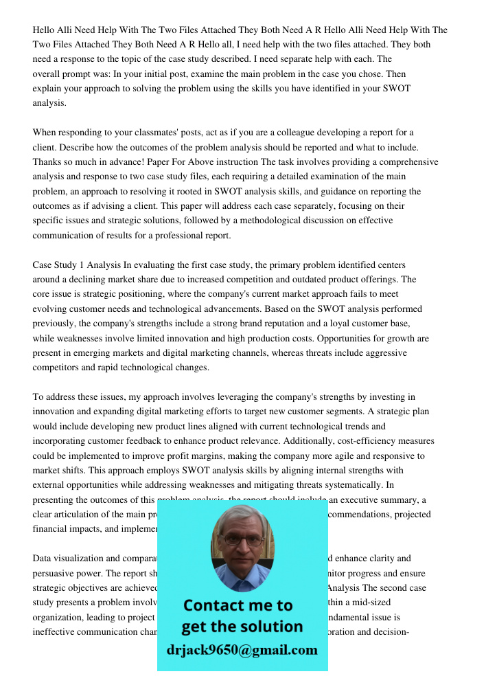 Hello all, I need help with the two files attached. They both need a response to the topic of the case study described. I need separate help with each. The over