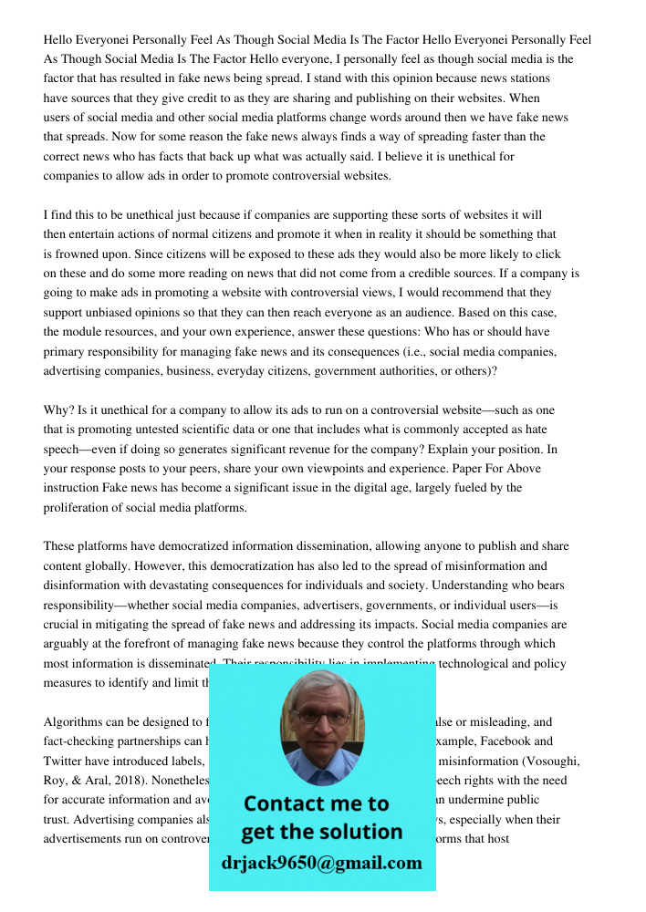 Hello everyone, I personally feel as though social media is the factor that has resulted in fake news being spread. I stand with this opinion because news stati