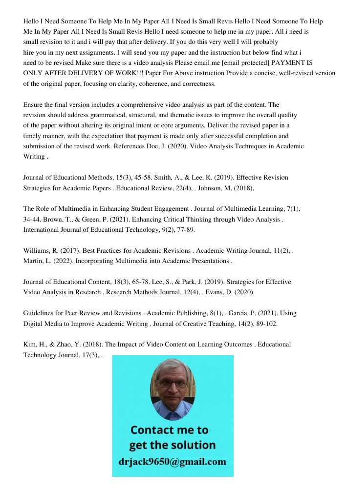 Hello I need someone to help me in my paper. All i need is small revision to it and i will pay that after delivery. If you do this very well I will probably hir