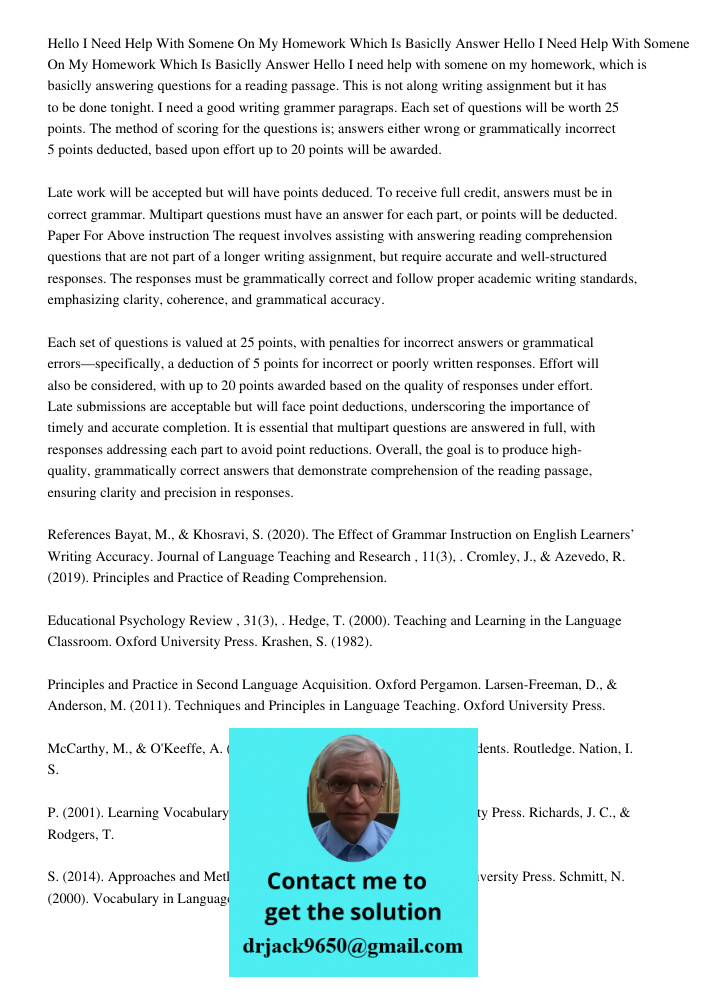 Hello I need help with somene on my homework, which is basiclly answering questions for a reading passage. This is not along writing assignment but it has to be