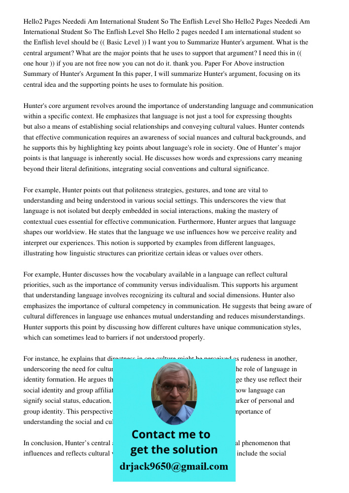 Hello 2 pages needed I am international student so the Enflish level should be (( Basic Level )) I want you to Summarize Hunter's argument. What is the central 