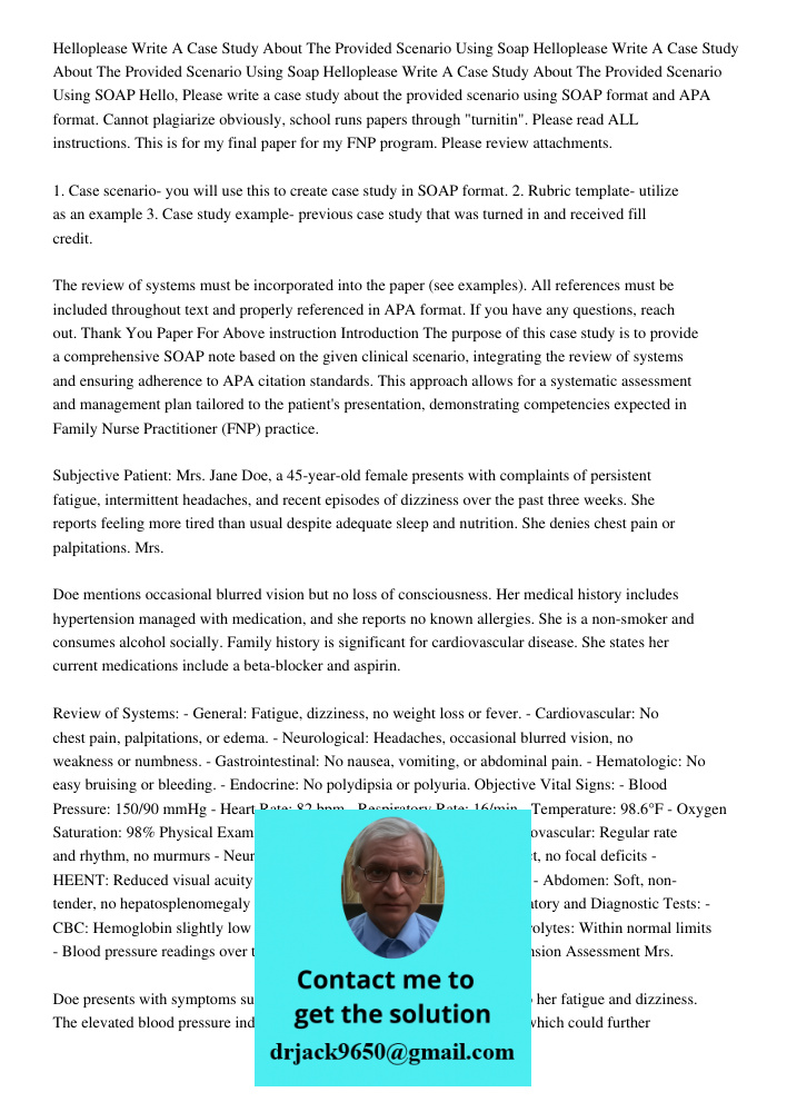 Helloplease Write A Case Study About The Provided Scenario Using SOAP Hello, Please write a case study about the provided scenario using SOAP format and APA for