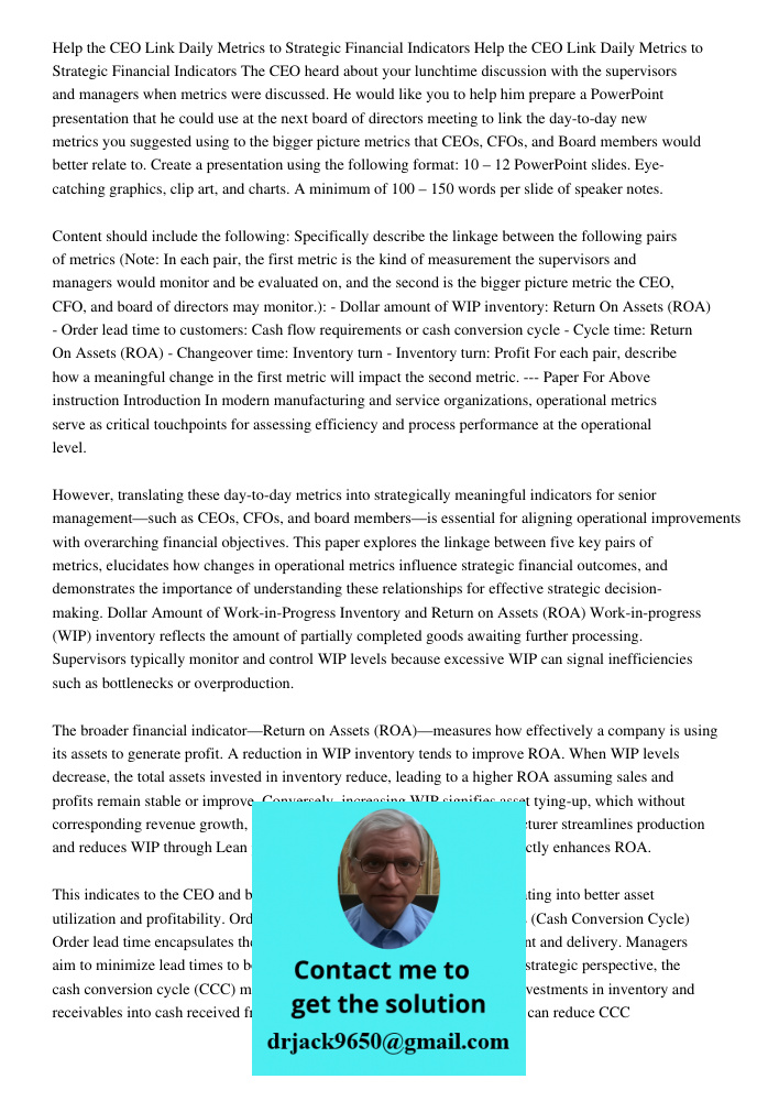 The CEO heard about your lunchtime discussion with the supervisors and managers when metrics were discussed. He would like you to help him prepare a PowerPoint 
