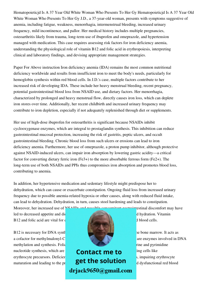 J.D., a 37-year-old woman, presents with symptoms suggestive of anemia, including fatigue, weakness, menorrhagia, intermenstrual bleeding, increased urinary fre