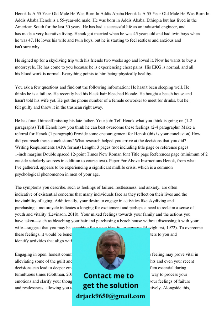 Henok is a 55-year-old male. He was born in Addis Ababa, Ethiopia but has lived in the American South for the last 30 years. He has had a successful life as an 