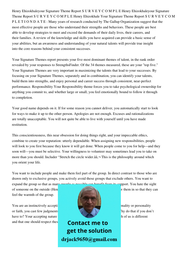 Henry Ehizokhale Your Signature Theme Report S U R V E Y C O M P L E T I O N D A T E : Many years of research conducted by The Gallup Organization suggest that 