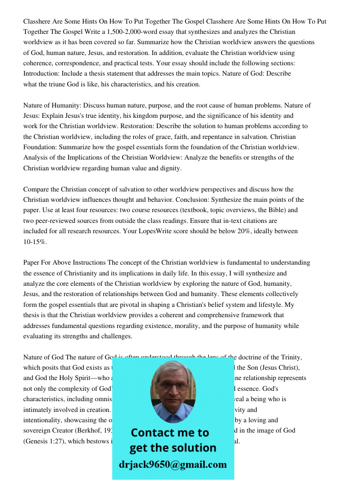 Write a 1,500-2,000-word essay that synthesizes and analyzes the Christian worldview as it has been covered so far. Summarize how the Christian worldview answer