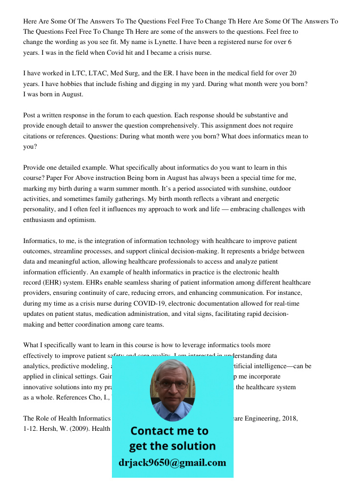 Here are some of the answers to the questions. Feel free to change the wording as you see fit. My name is Lynette. I have been a registered nurse for over 6 yea
