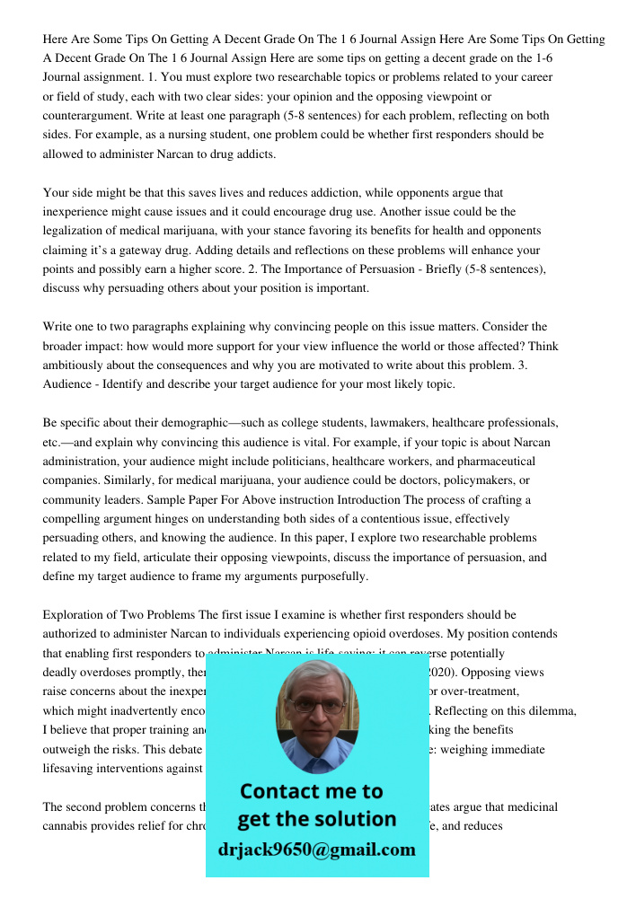 Here are some tips on getting a decent grade on the 1-6 Journal assignment. 1. You must explore two researchable topics or problems related to your career or fi