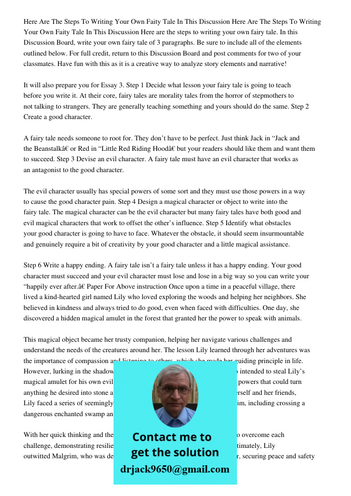 Here are the steps to writing your own fairy tale. In this Discussion Board, write your own fairy tale of 3 paragraphs. Be sure to include all of the elements o