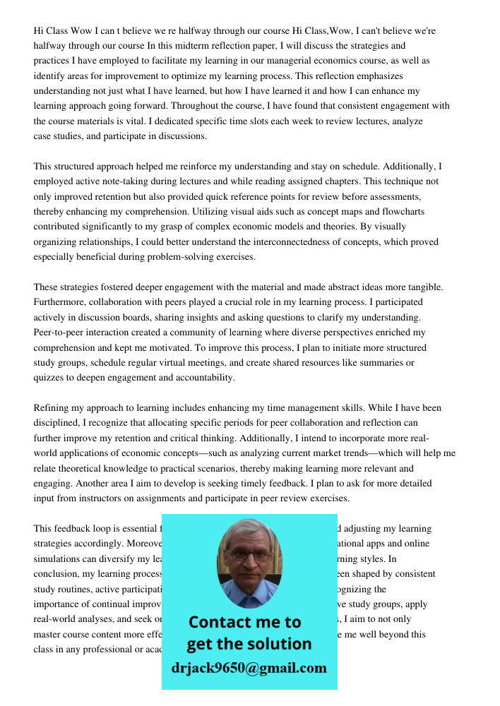 In this midterm reflection paper, I will discuss the strategies and practices I have employed to facilitate my learning in our managerial economics course, as w