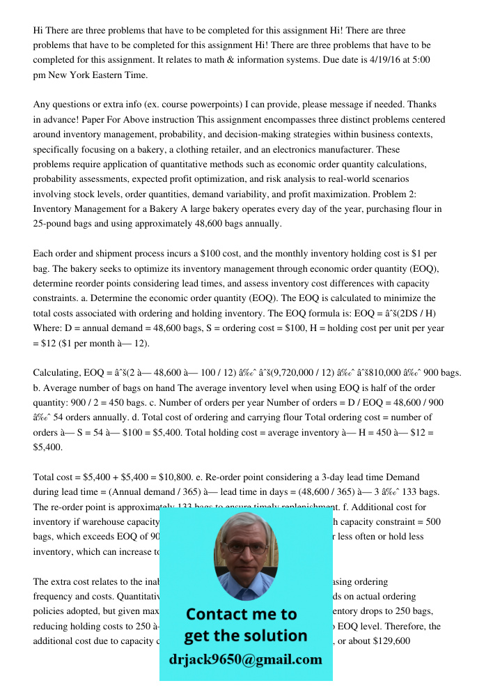Hi! There are three problems that have to be completed for this assignment. It relates to math & information systems. Due date is 4/19/16 at 5:00 pm New York Ea