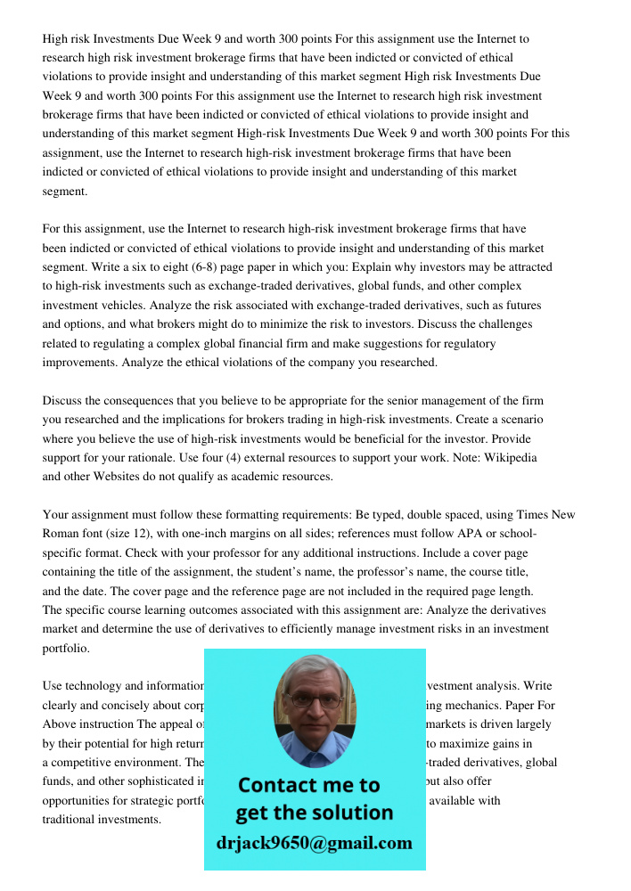 High risk Investments Due Week 9 and worth 300 points For this assignment use the Internet to research high risk investment brokerage firms that have been indic