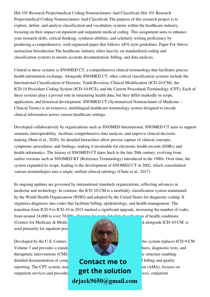 The purpose of this research project is to explore, define, and analyze classification and vocabulary systems within the healthcare industry, focusing on their 