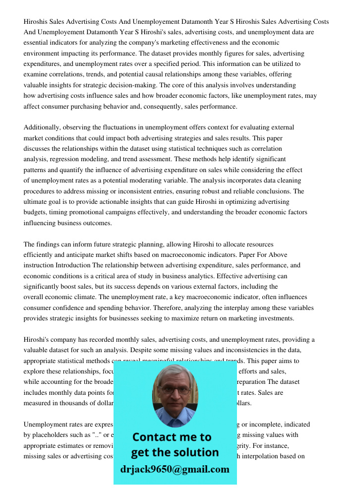 Hiroshi's sales, advertising costs, and unemployment data are essential indicators for analyzing the company's marketing effectiveness and the economic environm