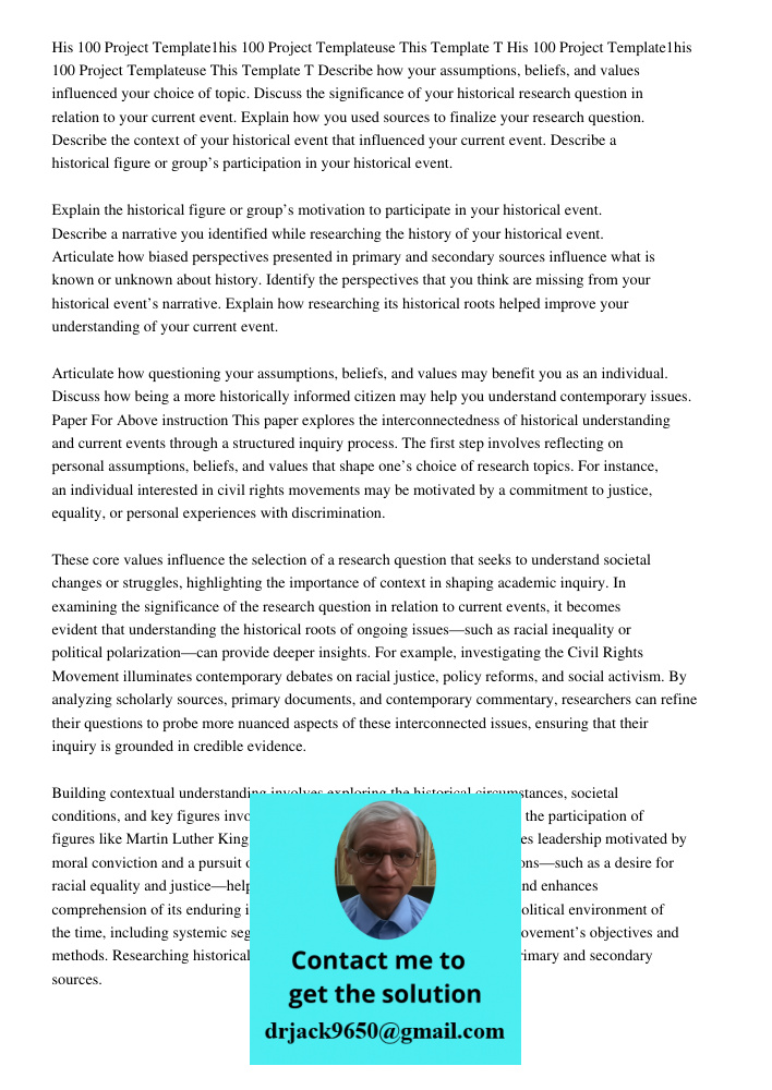 Describe how your assumptions, beliefs, and values influenced your choice of topic. Discuss the significance of your historical research question in relation to
