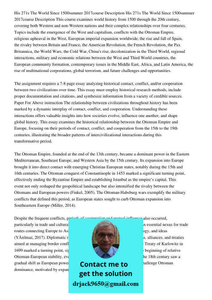 This course examines world history from 1500 through the 20th century, covering both Western and non-Western nations and their complex relationships over four c