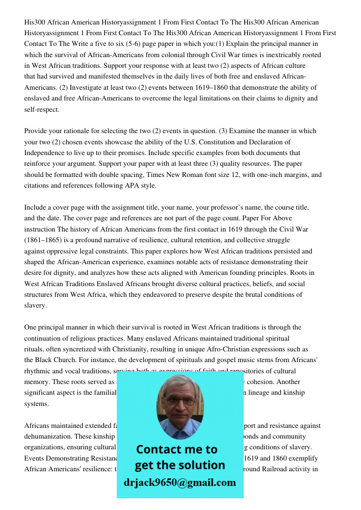 His300 African American Historyassignment 1 From First Contact To The Write a five to six (5-6) page paper in which you:(1) Explain the principal manner in whic