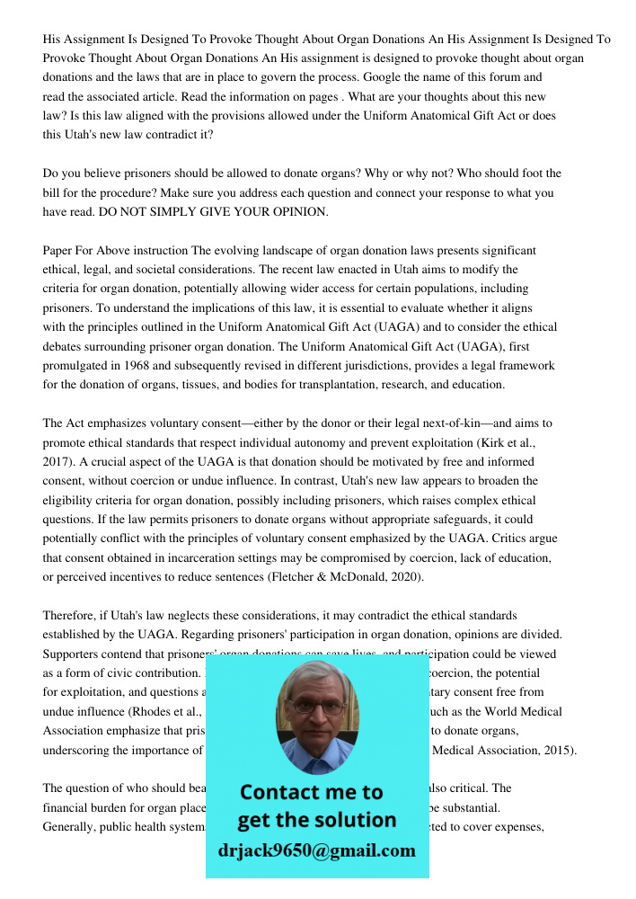 His assignment is designed to provoke thought about organ donations and the laws that are in place to govern the process. Google the name of this forum and read