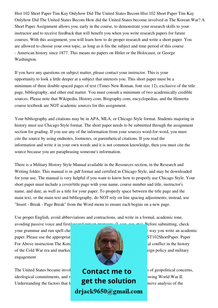 How did the United States become involved in The Korean War? A Short Paper Assignment allows you, early in the course, to demonstrate your research skills to yo