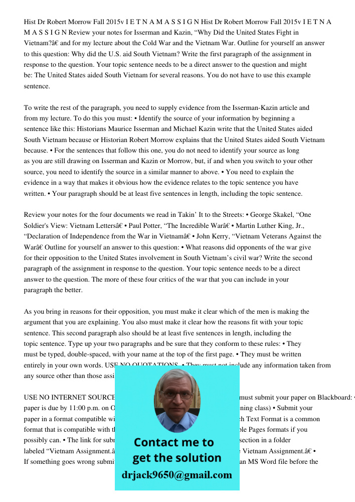 Review your notes for Isserman and Kazin, “Why Did the United States Fight in Vietnam?” and for my lecture about the Cold War and the Vietnam War. Outline for y