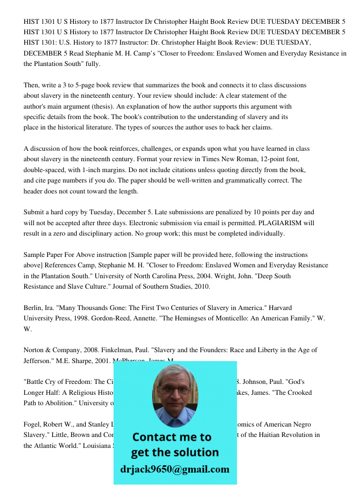 HIST 1301 U S History to 1877 Instructor Dr Christopher Haight Book Review DUE TUESDAY DECEMBER 5 Read Stephanie M. H. Camp’s "Closer to Freedom: Enslaved Women