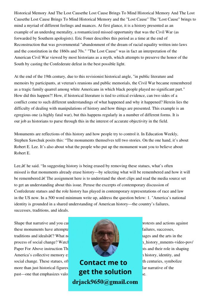 Historical Memory and the "Lost Cause" The "Lost Cause" brings to mind a myriad of different feelings and nuances. At first glance, it is a history presented as