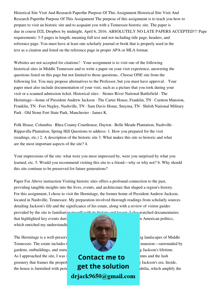 The purpose of this assignment is to teach you how to prepare to visit an historic site and to acquaint you with a Tennessee historic site. The paper is due in 
